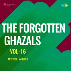 The Forgotten Ghazals Vol-16