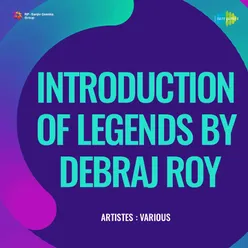 Introduction Of Legends By Debraj Roy