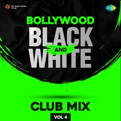Bollywood Black And White Club Mix Vol.4