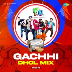 Gachhi - Dhol Mix
