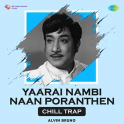 Yaarai Nambi Naan Poranthen - Chill Trap