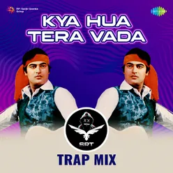 Kya Hua Tera Vada - SRT Trap Mix