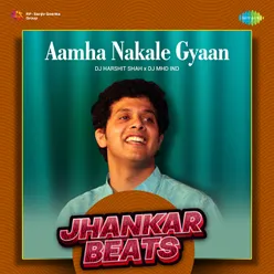 Aamha Nakale Gyaan - Jhankar Beats