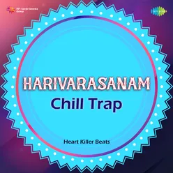 Harivarasanam - Chill Trap