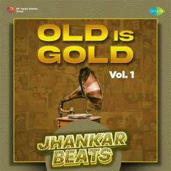 Old is Gold Vol. 1 - Jhankar Beats