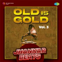 Old is Gold Vol. 3 - Jhankar Beats