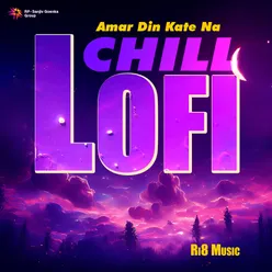 Amar Din Kate Na - Chill Lofi