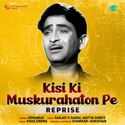 Kisi Ki Muskurahaton Pe - Reprise