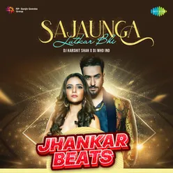 Sajaunga Lutkar Bhi - Jhankar Beats