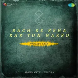 Bach Ke Reha Kar Tun Nakro Punjabi Trap