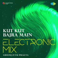 Kut Kut Bajra Main Electronic Mix