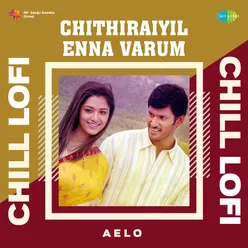 Chithiraiyil Enna Varum - Chill Lofi