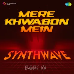 Mere Khwabon Mein - Synthwave