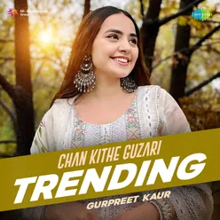 Chan Kithe Guzari - Trending