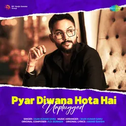 Pyar Diwana Hota Hai - Unplugged