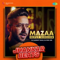 Mazaa Reply Version - Jhankar Beats