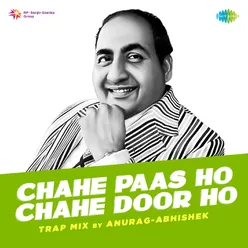 Chahe Paas Ho Chahe Door Ho Trap Mix