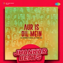 Aur Is Dil Mein - Jhankar Beats