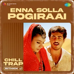 Enna Solla Pogiraai - Chill Trap