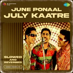 June Ponaal July Kaatre - Slowed and Reverbed