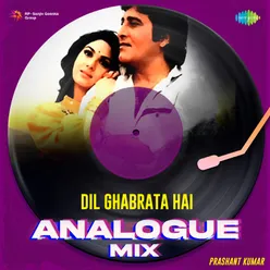 Dil Ghabrata Hai - Analogue Mix