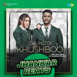 Dhund Di Khushboo Jhankar Beats