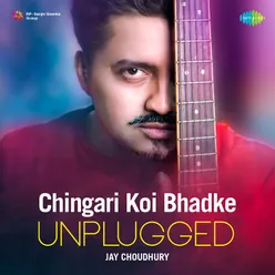 Chingari Koi Bhadke - Unplugged