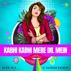 Kabhi Kabhi Mere Dil Mein - Afro Mix