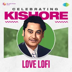 Celebrating Kishore - Love Lofi