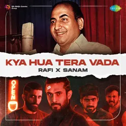 Kya Hua Tera Vada - Rafi x Sanam