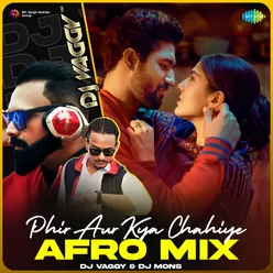 Phir Aur Kya Chahiye - Afro Mix