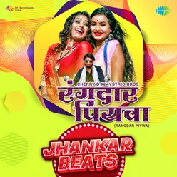 Rangdar Piywa - Jhankar Beats