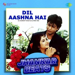 Dil Aashna Hai - Jhankar Beats