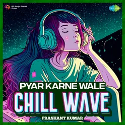 Pyar Karne Wale Chillwave