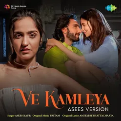 Ve Kamleya - Asees Version