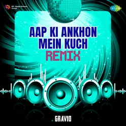 Aap Ki Ankhon Mein Kuch - Remix