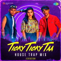 Ticky Ticky Taa - House Trap Mix