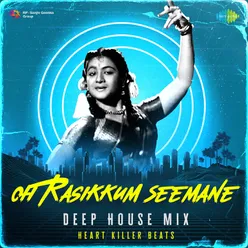 Oh Rasikkum Seemane - Deep House Mix