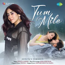 Tum Kya Mile- Jonita's Version
