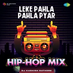 Leke Pahla Pahla Pyar - Hip-Hop Mix