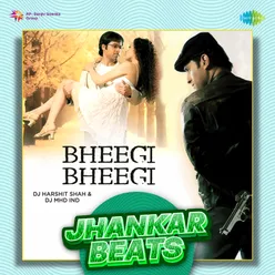 Bheegi Bheegi - Jhankar Beats