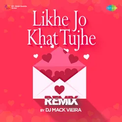 Likhe Jo Khat Tujhe - Remix