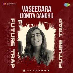 Vaseegara - Future Trap (Jonita Gandhi)