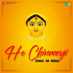 He Chinmoyi - Songs On Durga