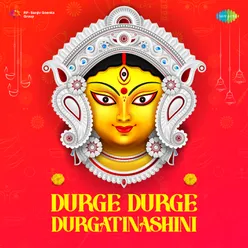 Durge Durge Durgatinashini (Navaratri Special)