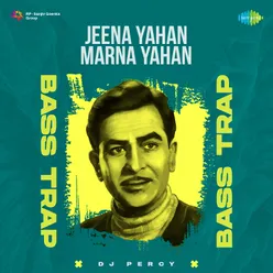 Jeena Yahan Marna Yahan Bass Trap