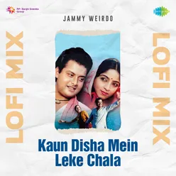 Kaun Disha Mein Leke Chala Lofi Mix