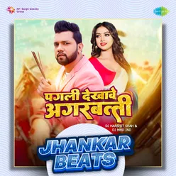 Pagli Dekhave Agarbatti - Jhankar Beats