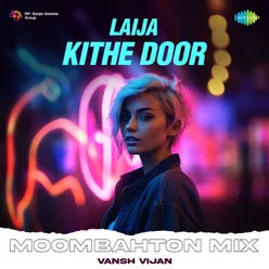 Laija Kithe Door Moombahton Mix