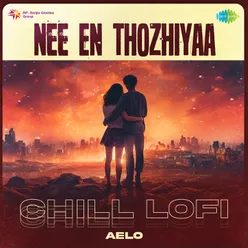 Nee En Thozhiyaa - Chill Lofi